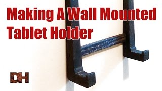 Making a Wall Mounted Tablet Holder