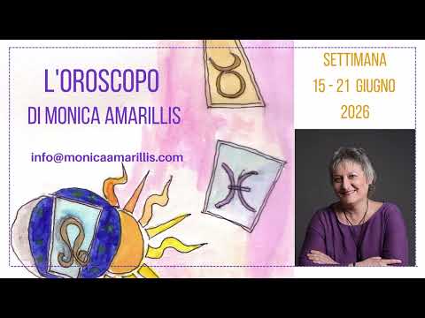 Video Oroscopo della settimana del 15 - 21 giugno 2026