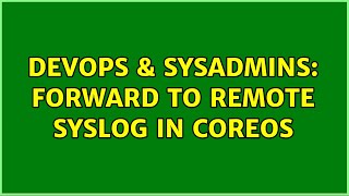Celebrity DevOps & SysAdmins: Forward to remote syslog in CoreOS Profile