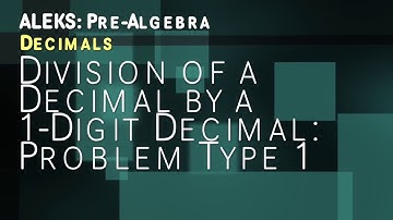 ALEKS: Pre Algebra - Decimals: Division of a Decimal by a 1 Digit Decimal: Problem Type 1