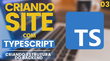Criando site com Typescript#03 - Criando estrutura do Backend