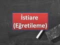 İSTİARE / EĞRETİLEME  - SÖZ SANATLARI ( EDEBİ SANATLAR)