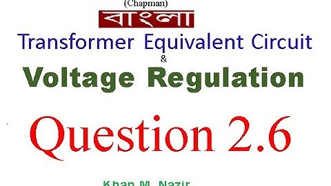 (Bangla)EM || Question 2.7  || Equivalent Circuit || Voltage Regulation || Secondary Voltage