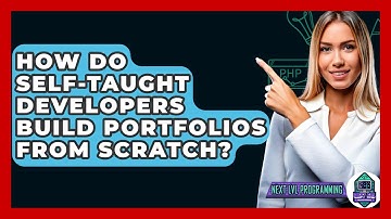 How Do Self-taught Developers Build Portfolios From Scratch? - Next LVL Programming