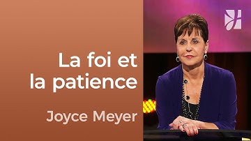 Foi et patience - 2mn avec Joyce Meyer - La foi et la patience - Fortifié par la foi