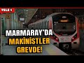 Grevi 'Bakım' diye duyurdular! Marmaray makinistleri iş yavaşlattı!
