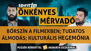 Bőrszín a filmekben; Tudatos álmodás; Antonio Gramsci – Önkényes Mérvadó 2023#563