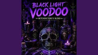Black Light Voodoo (Witchdoctors Blend )