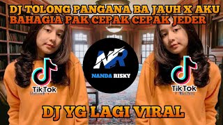 DJ TOLONG PANGANA BA JAUH X AKU BAHAGIA KU BAHAGIA PAK CEPAK CEPAK JEDER||DJ VIRAL 2021