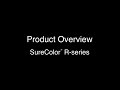 SureColor R-Series Product Overview | 07-07-2021