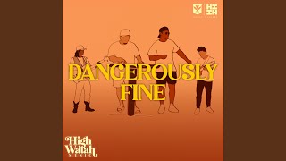 Dangerously Fine - High Watah