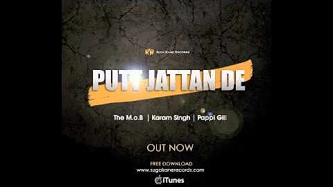 The M.o.B & Karam Singh Feat. Pappi Gill - Putt Jattan Deh