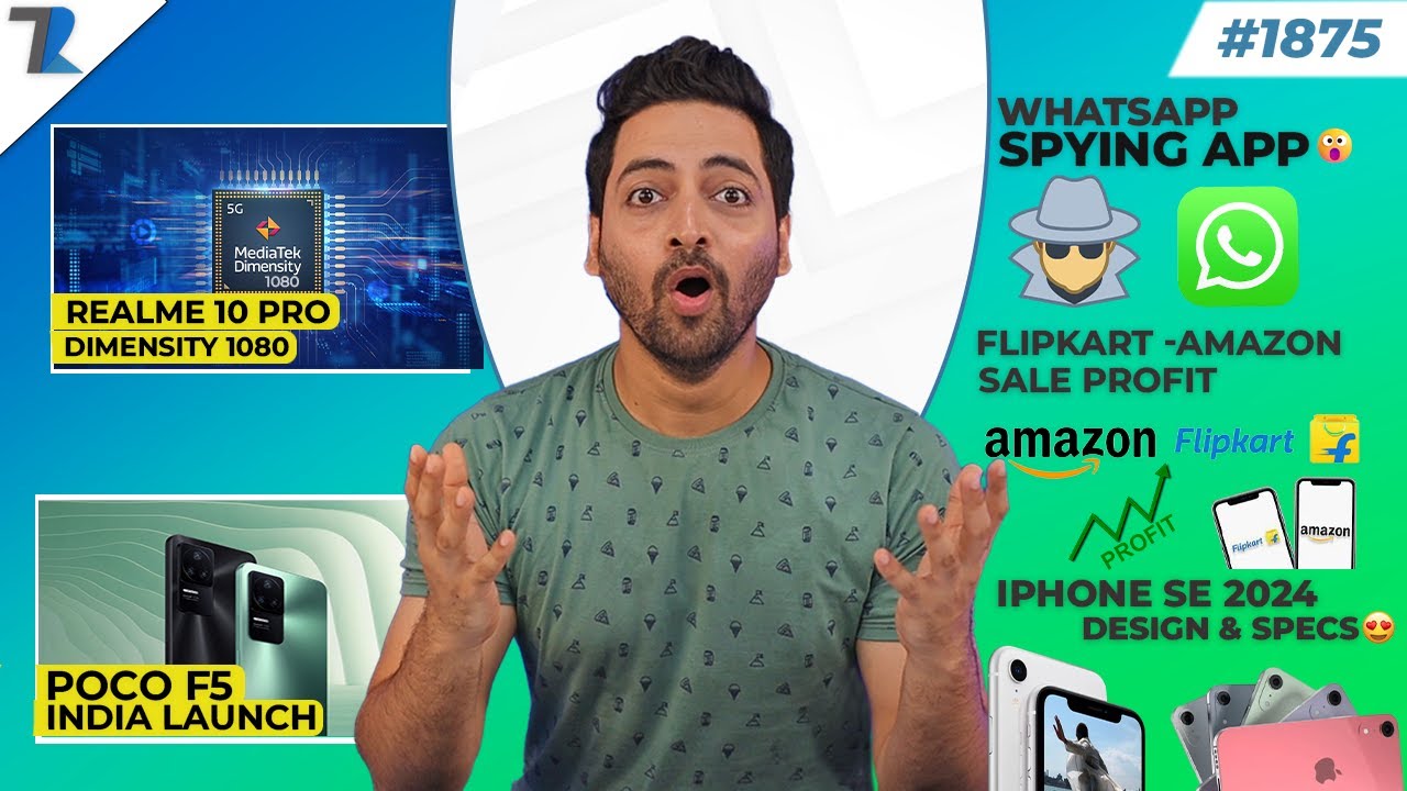 Realme 10 Pro Dimensity 1080,Poco F5 india,WhatsApp Spying India, Flipkart-Amazon Sale Profit,