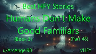 Best HFY Stories: Humans Don't Make Good Familiars (Book 3) (Part 48)