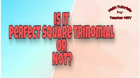 How to determine if the given expression is a Perfect Square Trinomial I Math8 I Math Tutorials