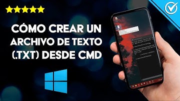 Cómo Hacer o Crear un Archivo de Texto (.txt) Desde el CMD de Windows paso a paso
