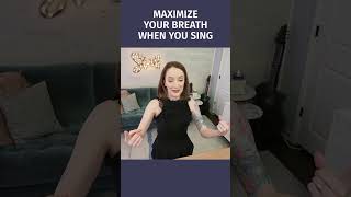 Maximize Your Breath When You Sing