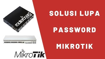 Solusi Lupa Password Mikrotik