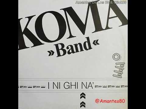 Koma Band — Koma Band ‎– I Ni Ghi Na - Amantes de los 80 & Click80