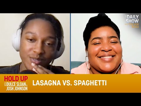 Lasagna vs. Spaghetti - Hold Up with Dulcé Sloan & Josh Johnson | The Daily Show Episode cover