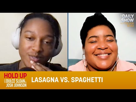 Lasagna vs. Spaghetti - hold up with dulcé sloan & josh johnson | the daily show