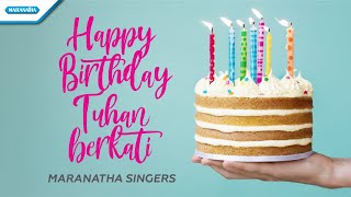 Maranatha Singers - Happy Birthday Tuhan Memberkati