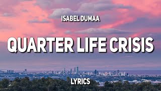 Video thumbnail of "Isabel Dumaa - Quarter Life Crisis (Lyrics)"