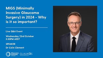 Minimally Invasive Glaucoma Surgery (MIGS) in 2024: Why is it so important?
