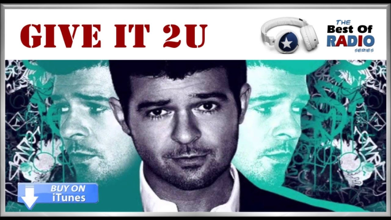 I Wanna Give It To You Give It 2 U Robin Thickes New Single Radio Single Clean Version 