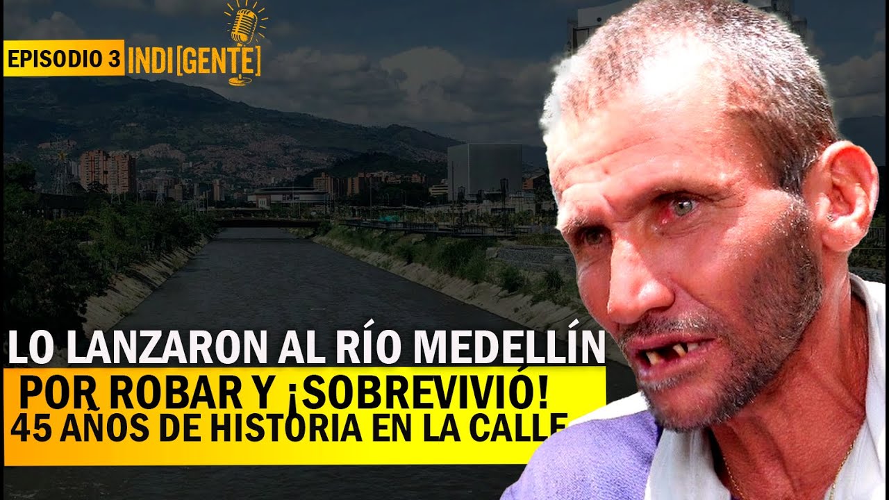 Lo lanzaron al río Medellín por robar y sobrevivió - Epi 3