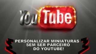 Personalizar A Miniatura Do Vídeo Sem Ser Parceiro Do Youtube