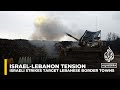 ‘Escalation and containment’ in Israel-Lebanon border fighting