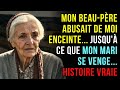 MON BEAU PÈRE ABUSAIT DE MOI ENCEINTE LA VRAIE HISTOIRE DE CETTE GRAND MÈRE MON BEAU PÈRE ABUSAIT DE MOI ENCEINTE LA VRAIE HISTOIRE DE CETTE GRAND MÈRE