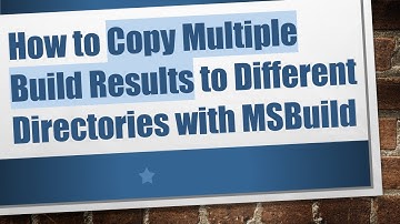 How to Copy Multiple Build Results to Different Directories with MSBuild