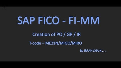 Creation of Purchase Order - GR - IR - Video 13