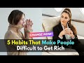 5 Habits That Make People Difficult to Get Rich, Change Now!