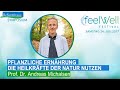 "Die Heilkräfte der Natur nutzen" Vortrag von Prof. Andreas Michalsen | feelWell Festival 2017