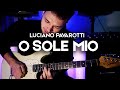 Luciano pavarotti  o sole mio  electric guitar cover  victor granetsky