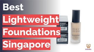 10 Best Lightweight Foundations Singapore