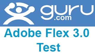 Guru.com Adobe Flex 3.0 Test Answers