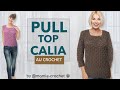 Comment faire un pull top calia en toutes tailles au crochet tuto pas a pas mamiecrochet