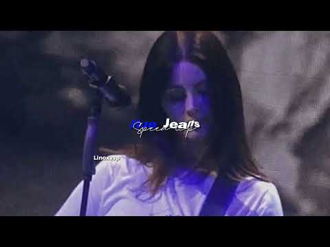 blue jeans — lana del rey (sped up)