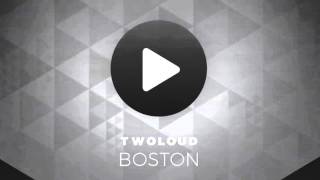 Twoloud - Boston (Twoloud & Denine Edit)