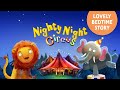 Nighty Night Circus Animals 🎪 a lovely bedtime story app for kids and toddlers with lullaby music