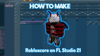 How to make ROBLOXCORE beat (FL Studio 21)