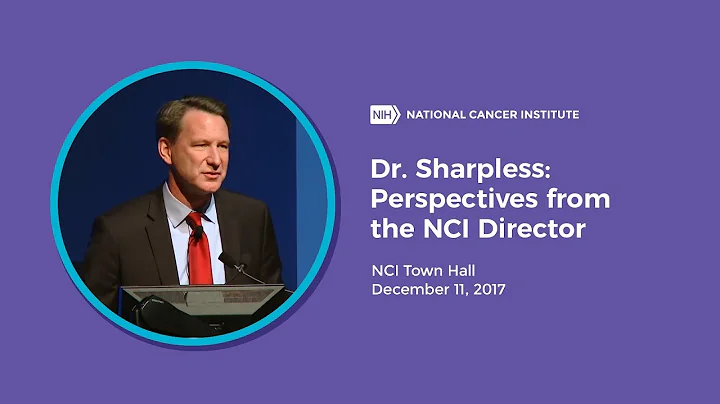 Dr. Sharpless: Perspectives from the NCI Director