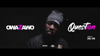 Owazawo - Question (Music Video)
