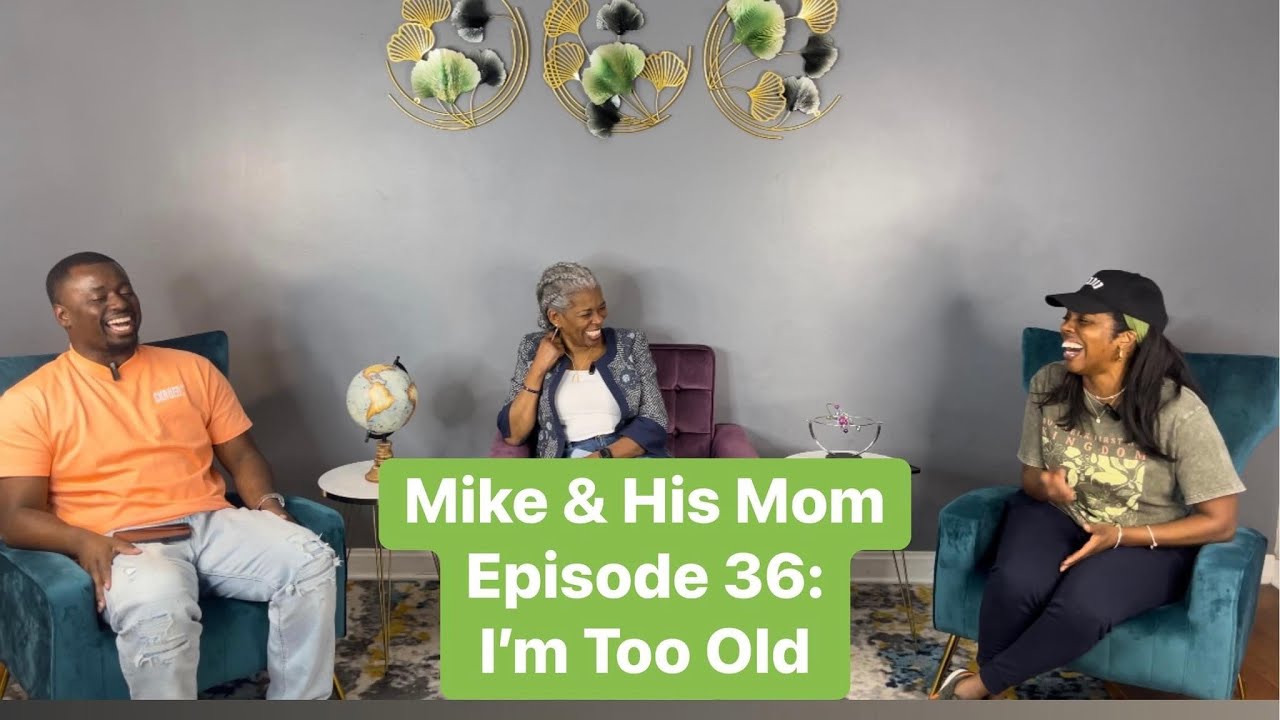Mike & His Mom| Episode 36: I'm Too Old #podcasts #entertainment # ...