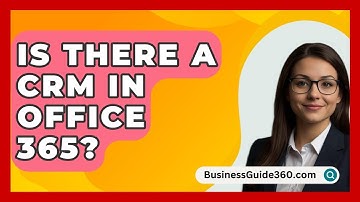Is There A CRM In Office 365? - BusinessGuide360.com