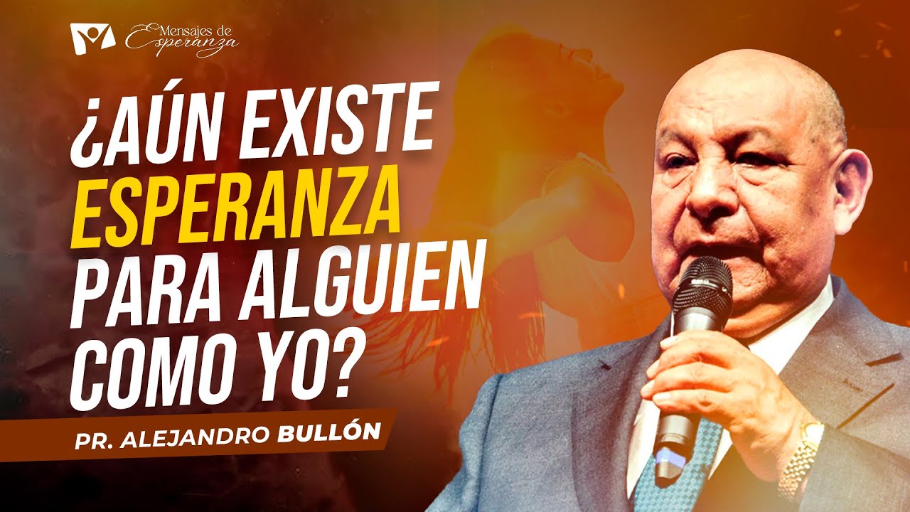 Pr. Alejandro Bullón: No todo está perdido | Mensajes de Esperanza